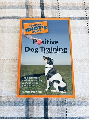 The Complete Idiots Guide to Positive Dog Training 2nd Edition 2005 Softcover